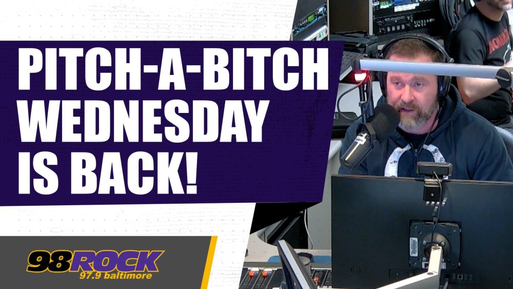 The Long-Awaited Return of Pitch-A-Bitch Wednesday | 98 Rock Online