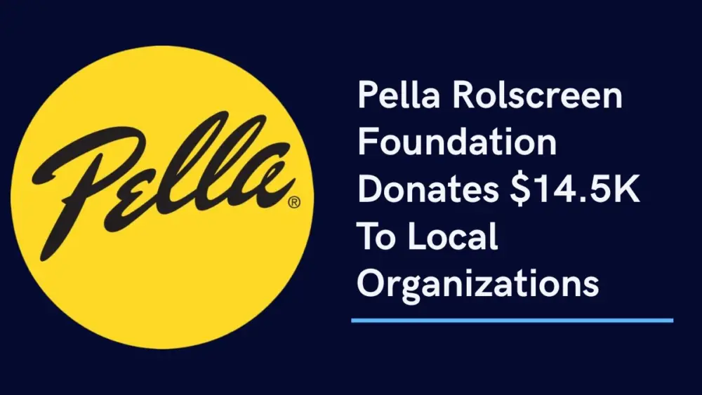 Pella Rolscreen Foundation Contributes $14.5K To Local Organizations