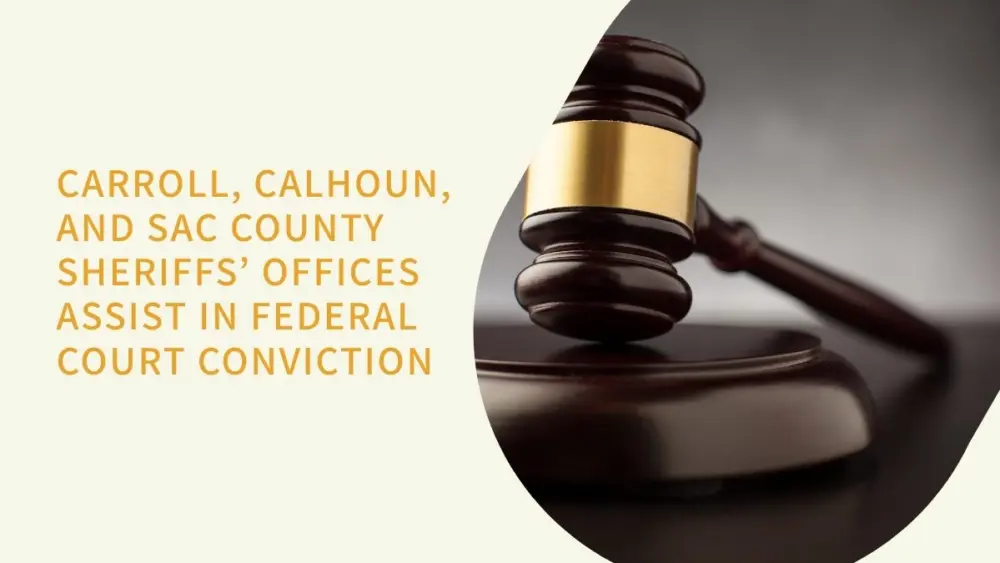carroll-calhoun-and-sac-county-sheriffs-offices-assist-in-federal-court-conviction