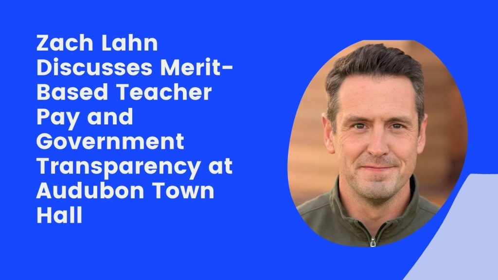 Zach Lahn Discusses Merit-Based Teacher Pay and Government Transparency at Audubon Town Hall