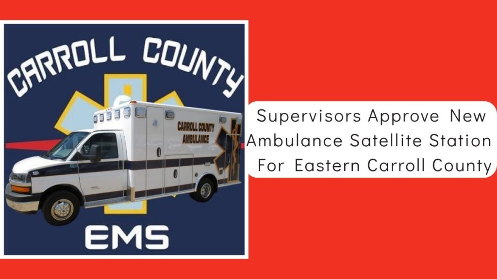 Carroll County Supervisors Approve Agreement With Glidden For New Satellite Ambulance Station