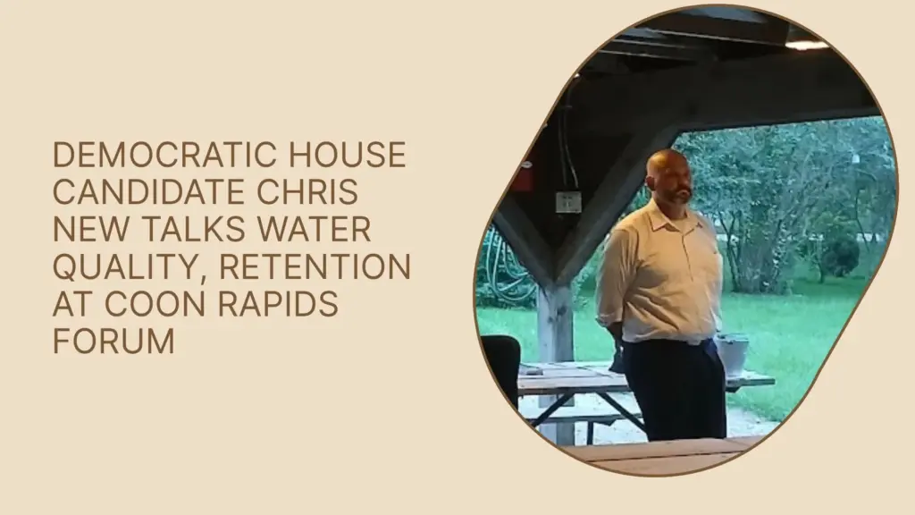 Democratic House Candidate Chris New Talks Water Quality, Retention at Coon Rapids Forum