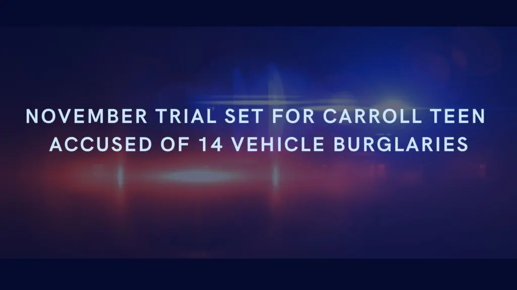 November Trial Set for Carroll Teen Accused of 14 Vehicle Burglaries
