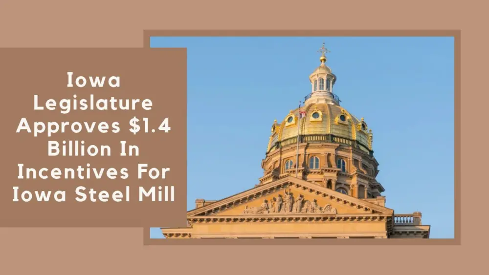 iowa-legislature-approves-1-4-billion-in-incentives-for-iowa-steel-mill