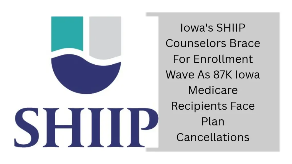 Iowa's SHIIP Counselors Brace For Enrollment Wave As 87K Iowa Medicare ...
