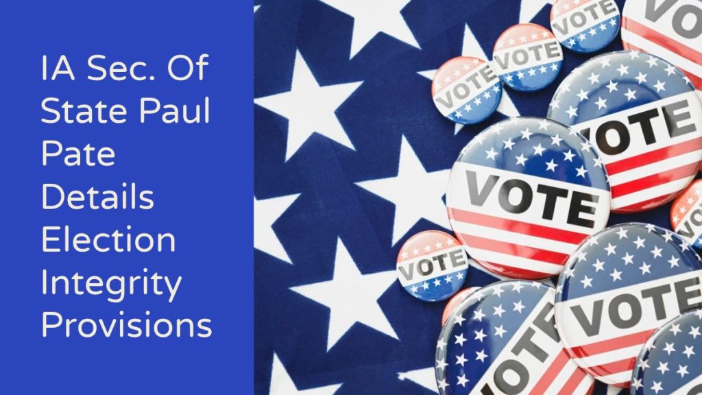 Sec Bracket Click IA Sec. Of State Paul Pate Details Election Integrity Provisions ...