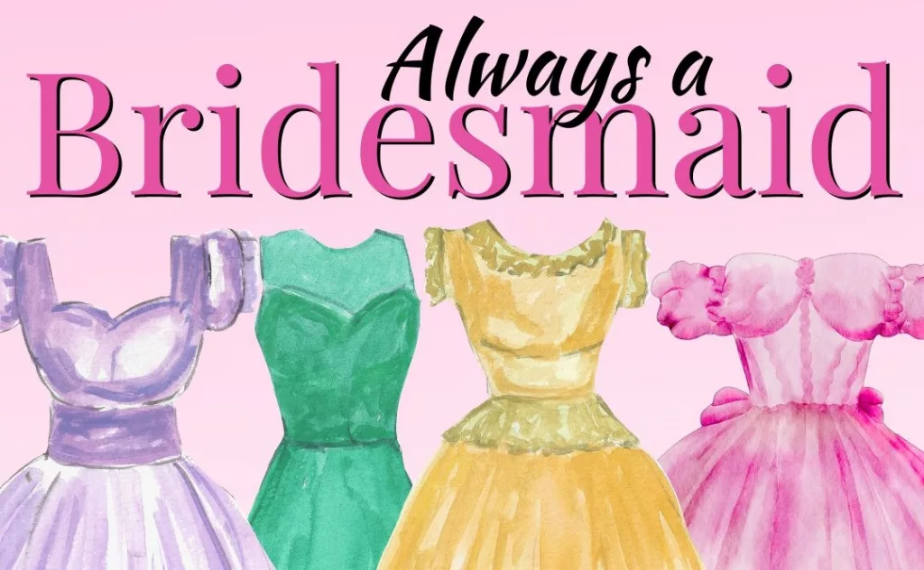 Always a Bridesmaid