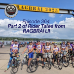 Episode 364: Part 2 of Rider Tales from RAGBRAI LII episode artwork