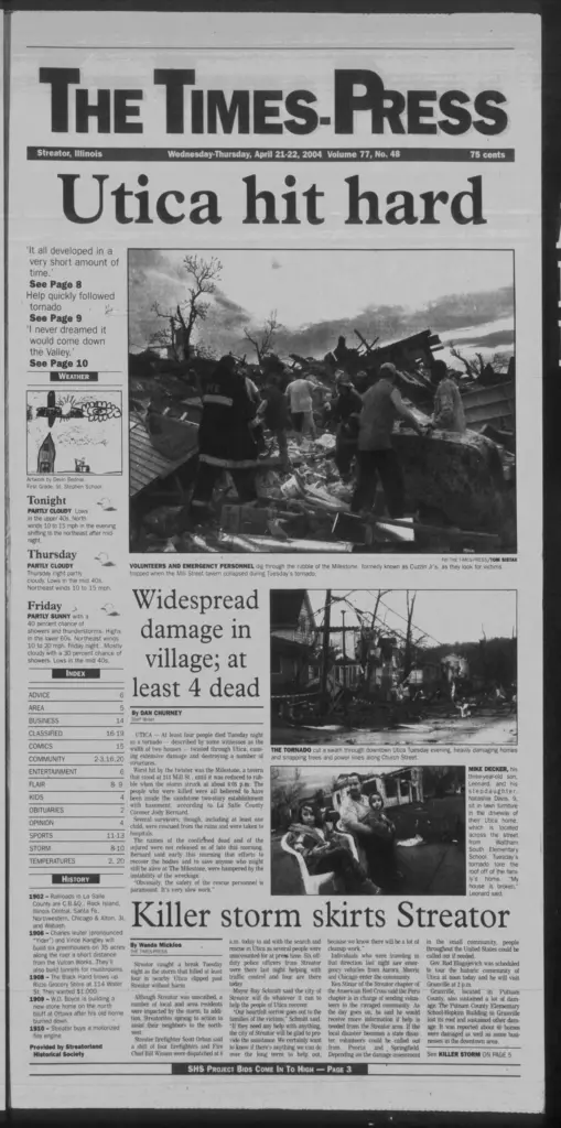 As Shaw Media commemorates its 175th anniversary, we looked back at four front pages from April 21. These archives serve as a time capsule, capturing everything from the closing days of World War II to the local impact of national tragedies and the resilience of communities following natural disasters.In the final weeks of World War II, the April 21, 1945, edition of the Morris Daily Herald was dominated by the rapid collapse of the Axis powers. The massive lead headline, “Reds’ Entry Into Berlin Is At Hand,” captured the global anticipation of the war’s end. Domestically, the paper noted the transition of power following FDR’s death, reporting on “Truman Learning About Problems From The Cabinet.” Locally, the community remained focused on the war effort, highlighting “1,800 Fliers Subjected To Torture March” and a call for residents to “Keep Buying War Bonds.”By 1996, the focus in McHenry County shifted to domestic economic pressures. The front page featured a prominent look at how “Seniors face housing squeeze,” with residents expressing fear that rising property taxes would force them from their long-term homes. In contrast to community spirit, the paper also highlighted a “Make A Difference Day” initiative where “Cary neighbors team up with Cub Scouts” to collect food for the hungry, showcasing the enduring local tradition of neighbors helping neighbors.The April 21, 1999, edition of DeKalb’s Daily Chronicle reflects one of the darkest days in American school history. The headline “16 dead in school killing spree” reported on the initial, tragic details of the shooting at Columbine High School in Colorado. While the nation grieved, the paper also maintained its local watch, reporting on the “New council” in DeKalb and a positive economic milestone: the “March unemployment rate drops to 10-year low of 3.3 percent.”In 2004, the news was dominated by local devastation closer to home. The April 21 edition of The Times-Press led with the sobering headline “Utica hit hard” after a deadly tornado tore through the village. The front page detailed “Widespread damage in village; at least 4 dead,” while noting that the “Killer storm skirts Streator.” The coverage focused on the immediate aftermath, showing volunteers and emergency personnel searching through the rubble of what was once the Milestone tap.