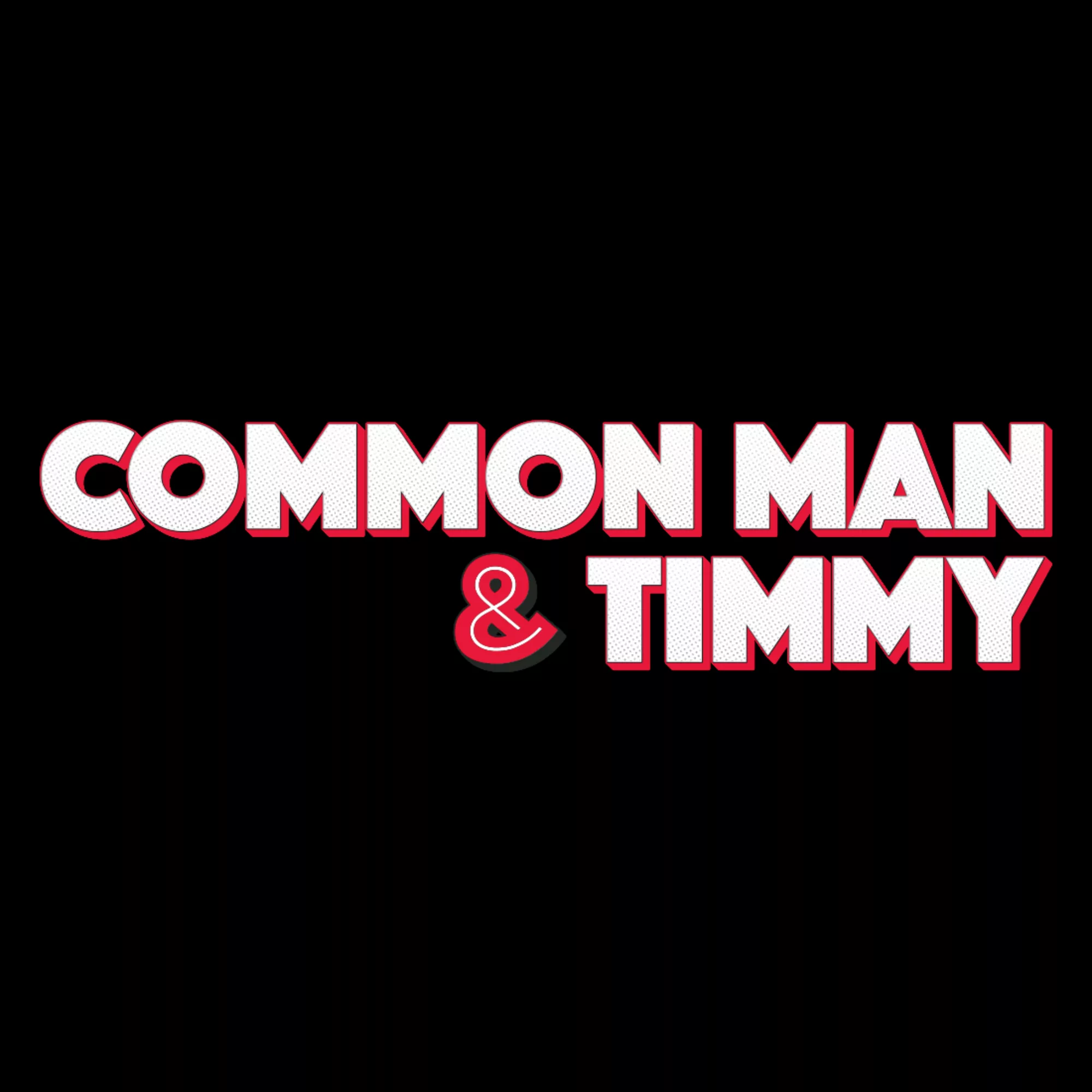 Common Man and Timmy Weekend