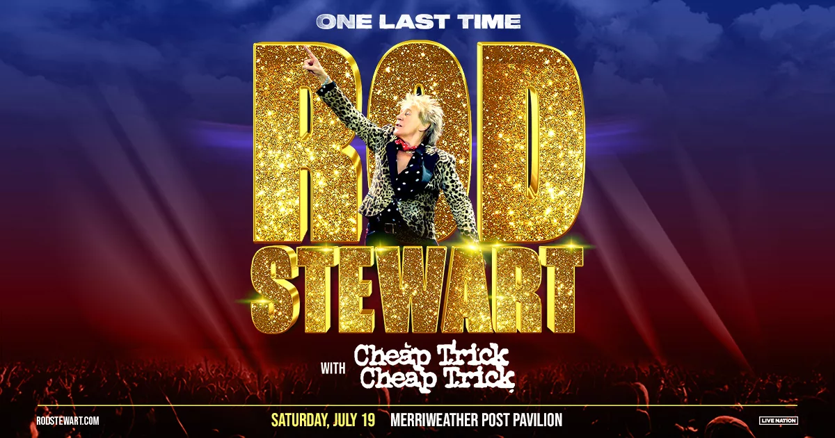 Rod Stewart's "One Last Time" Tour with Cheap Trick at Merriweather Post Pavilion - ABOUT THE IMAGE: The one, the only, the soulful Rod Stewart is making his way to Maryland! Arriving with Cheap Trick, Stewart is set to bring his "One Last Time" Tour to the legendary Merriweather Post Pavilion. With hits like "Maggie May" and "Da Ya Think I'm Sexy?", Stewart's music blends rock, pop, and soulful balladry into timeless tracks. Whether you're drawn to his raspy charm, his knack for seductive storytelling, or his infectious energy, this tour is for everyone style Stewart fan!