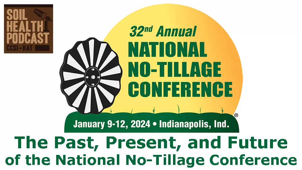 Soil Health Podcast, The Past Present, and Future of the National No-Tillage Conference