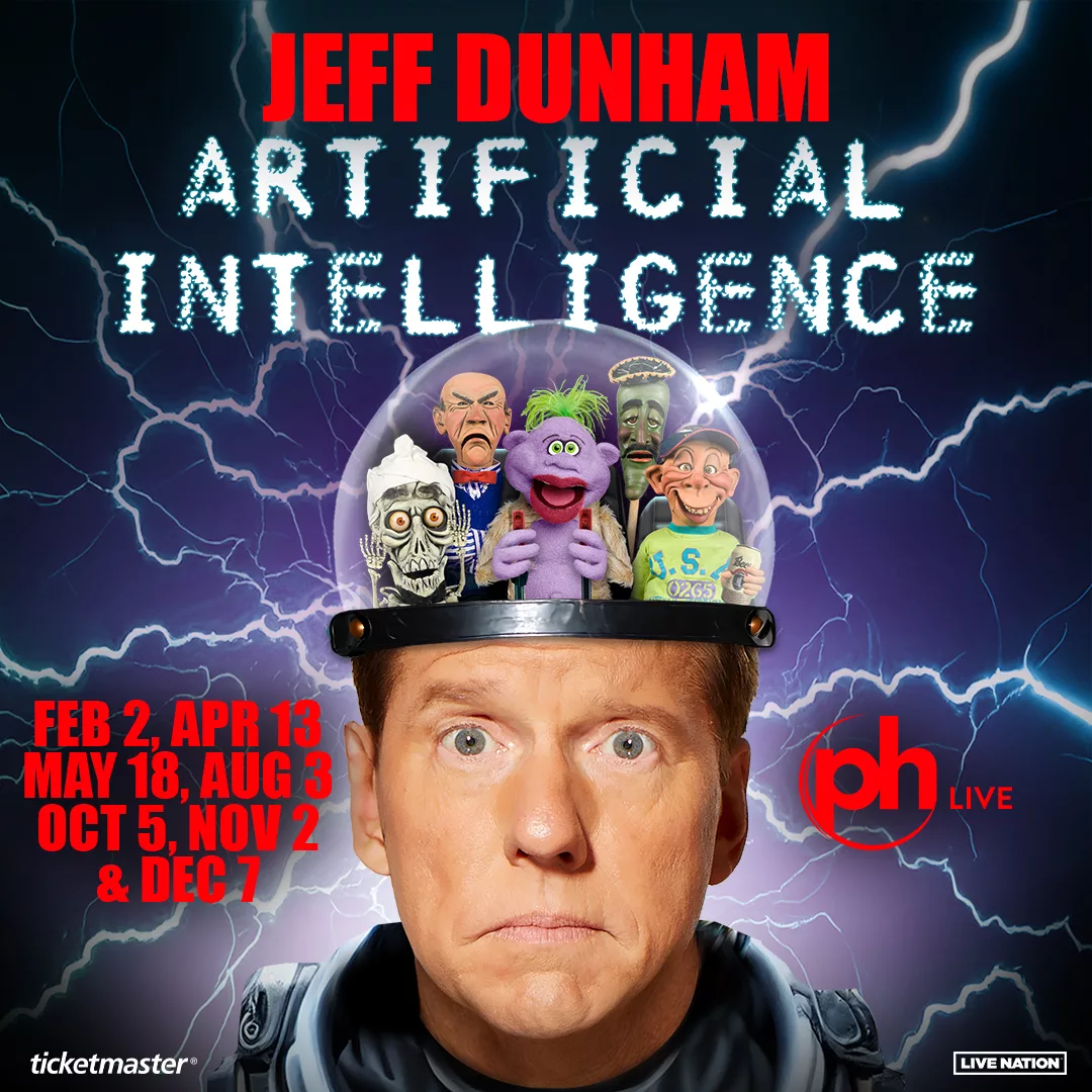 Jeff Dunham: Artificial Intelligence Dec 8, 2024, and Feb 2, Apr 13, May 18, Aug 3, Oct 5, Nov 2 & Dec 7 (7 NEW 2025 DATES ADDED) PH Live at Planet Hollywood Resort & Casino Las Vegas