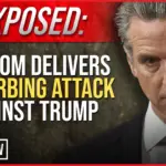 EXPOSED: Newsom Delivers Disturbing Attack Against Trump