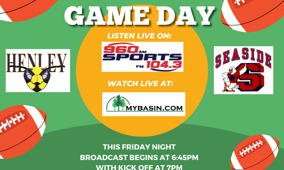 Gameday: Henley Hornets @ Seaside Seagulls. Listen live on 960 sports or watch live at mybasin.com this Friday night. Broadcast begins at 6:45 p.m. with kickoff at 7 p.m. with Matt Bowling and Kevin Petrik