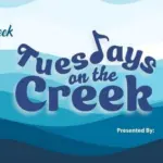 TUESDAYS ON THE CREEK
