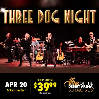 three dog night 4/20 Star of the Desert Arena