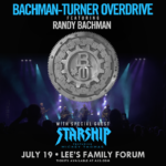 BACHMNAN - TURNER OVBERDRIVE WITH STARSHIP JULY 19, 2024 LEES FAMILY FORUM