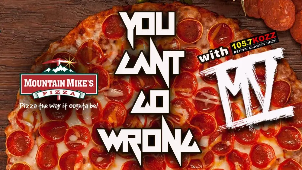 You Can't Go Wrong - Mountain Mikes Pizza - Win with Max Volume