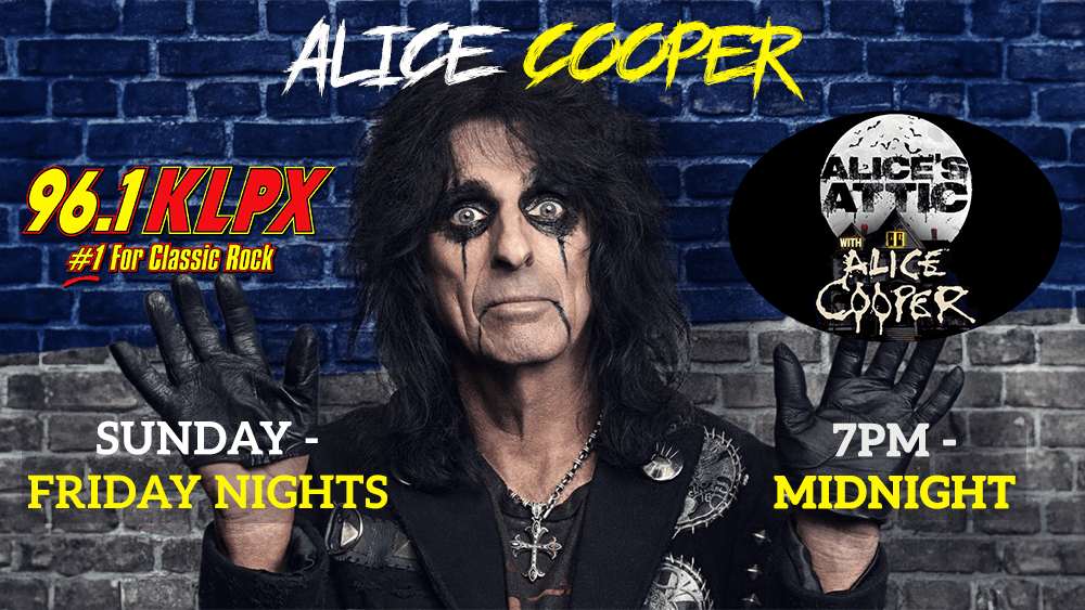 Alice Cooper. Alice's Attic. Sunday - Friday Nights. 7pm - Midnight