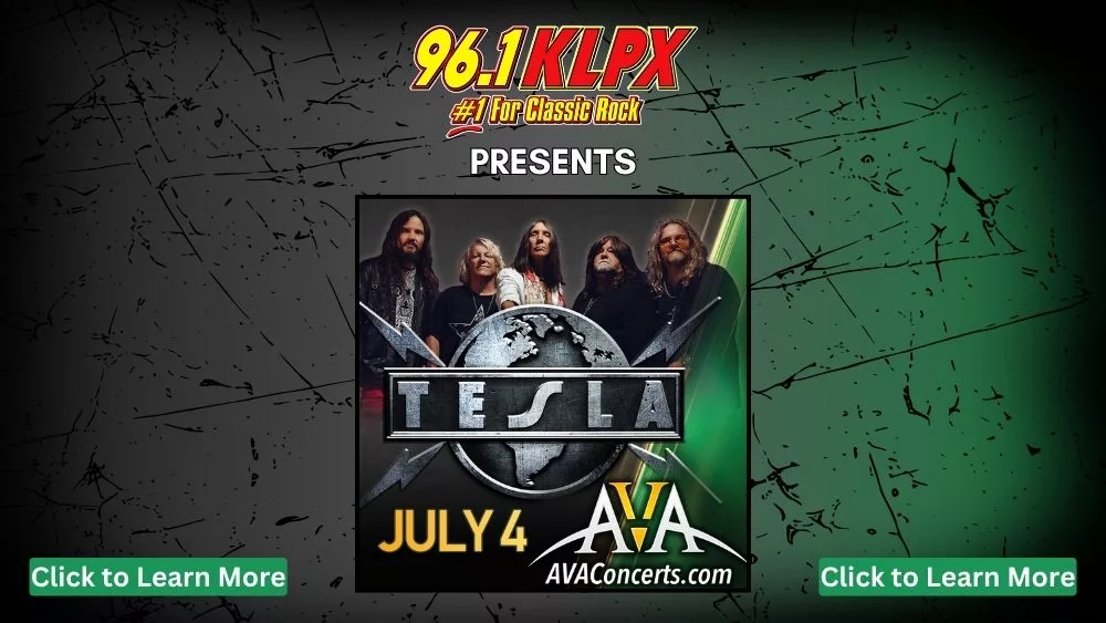 96.1 KLPX Presents TESLA, July 4th at AVA Concerts. Click to Learn More!