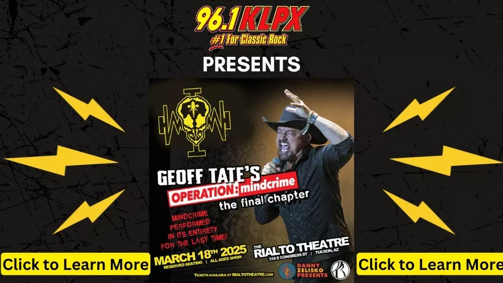 This promotional image is for a Geoff Tate concert, presented by 96.1 KLPX, a classic rock radio station. The event, titled *Operation: Mindcrime – The Final Chapter*, will feature the full performance of *Mindcrime* for the last time. The concert is scheduled for March 18, 2025, at The Rialto Theatre in Tucson, AZ. The image features a live performance shot of Geoff Tate wearing a black outfit and hat, singing passionately. Surrounding the central image are yellow lightning bolt graphics, and there are clickable buttons labeled "Click to Learn More" at the bottom. The design has a dark background with red, white, and yellow text elements.