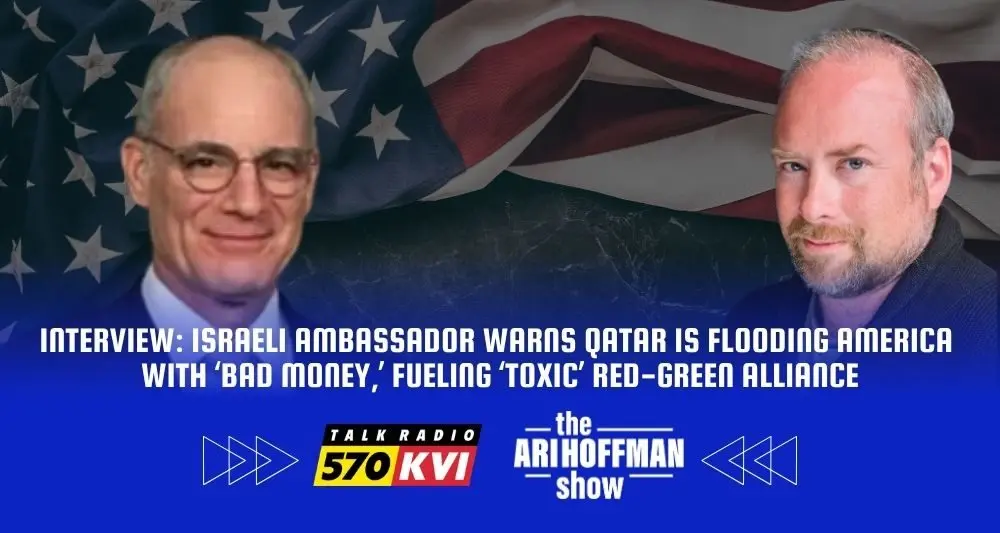 INTERVIEW: Israeli Ambassador warns Qatar is flooding America with ‘bad money,’ fueling ‘toxic’ red-green alliance