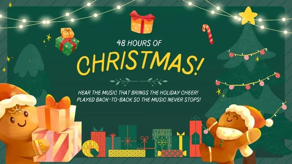 Festive illustrated banner reading “48 Hours of Christmas!” with holiday lights, wrapped presents, candy canes, a decorated Christmas tree, and smiling gingerbread characters, promoting nonstop back-to-back Christmas music and holiday cheer.