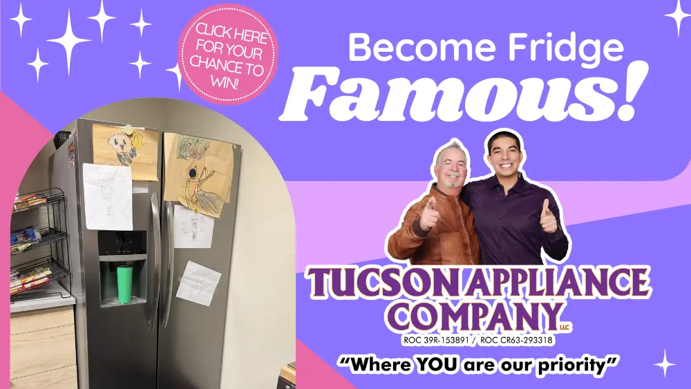 Promotional graphic featuring a refrigerator covered in children’s drawings with the headline “Become Fridge Famous!” and a badge reading “Click here for your chance to win.” On the right, two smiling men give thumbs up above the Tucson Appliance Company logo and the slogan “Where YOU are our priority,” set against a purple and pink background with sparkle accents.