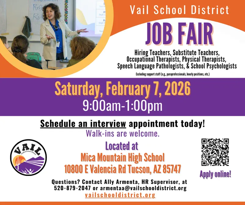 Flyer for the Vail School District Job Fair featuring a teacher speaking to students. Headline reads “Vail School District Job Fair.” Event details: Saturday, February 7, 2026, from 9:00 a.m. to 1:00 p.m. Hiring teachers, substitute teachers, occupational therapists, physical therapists, speech-language pathologists, and school psychologists. Text notes that interviews can be scheduled in advance and walk-ins are welcome. Location listed as Mica Mountain High School, 10800 E Valencia Rd, Tucson, Arizona 85747. Includes a QR code to apply online, the Vail School District logo, and contact information for Ally Armenta, HR Supervisor.