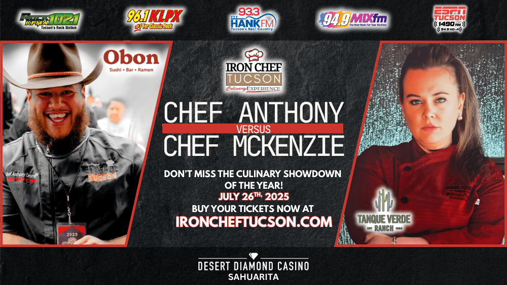 **Alt Text:** Promotional banner for the "Iron Chef Tucson Culinary Experience" featuring a culinary showdown between Chef Anthony from Obon Sushi + Bar + Ramen and Chef McKenzie from Tanque Verde Ranch. The event takes place on July 26th, 2025, at Desert Diamond Casino Sahuarita. The banner includes logos of participating radio stations (KGMG 106.3, 96.1 KLPX, 93.3 Hank FM, 94.9 MIXfm, and ESPN Tucson 1490 AM), and directs viewers to buy tickets at IronChefTucson.com. Chef Anthony is smiling and wearing a hat, while Chef McKenzie has a serious expression and wears a red chef’s coat.