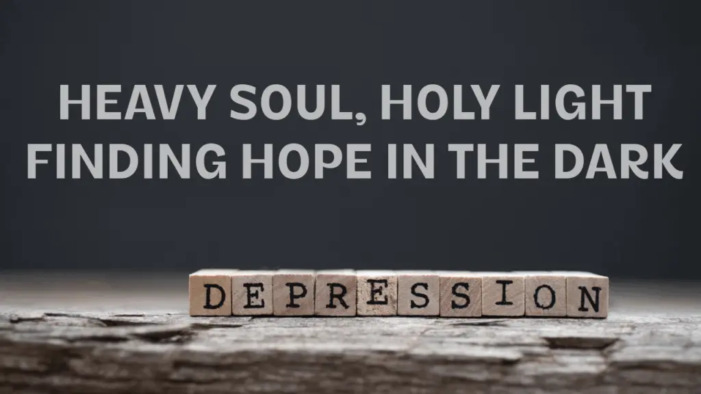 heavy-soul-holy-light-finding-hope-in-the-dark