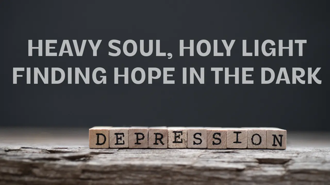 heavy-soul-holy-light-finding-hope-in-the-dark