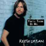 You’ll Think Of Me