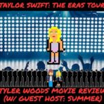 TYLER WOODS MOVIE REVIEW | TAYLOR SWIFT: THE ERAS TOUR episode artwork