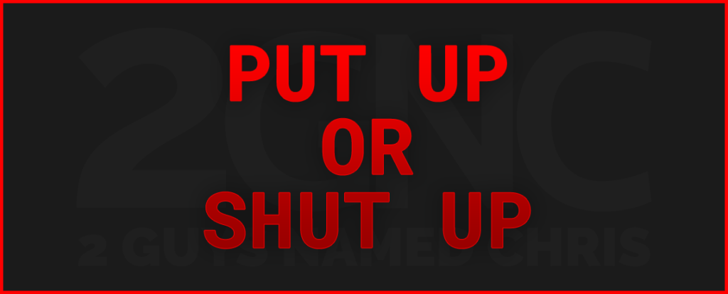 Put Up Or Shut Up