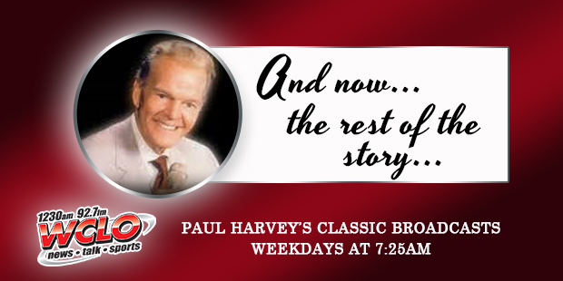 Paul Harvey The Rest Of The Story WCLO Paul Harvey