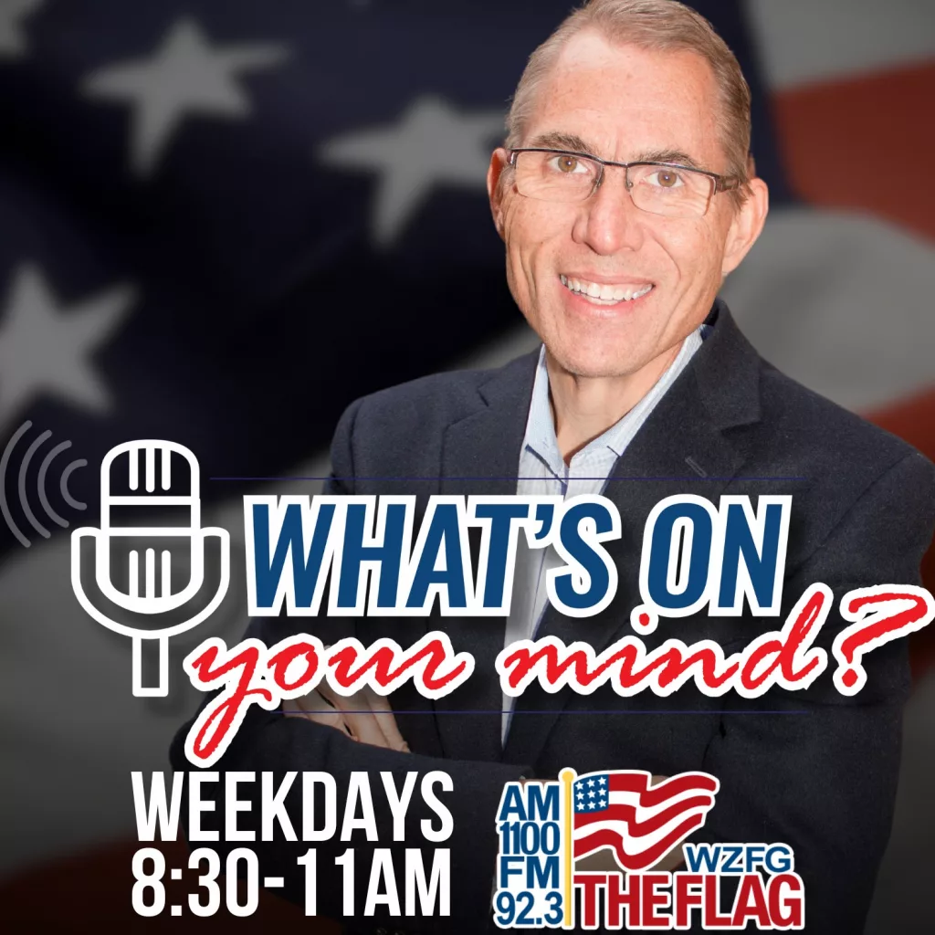 What's On Your Mind Weekdays 8:30am - 11:00am on AM 1100 and FM 92.3 The Flag