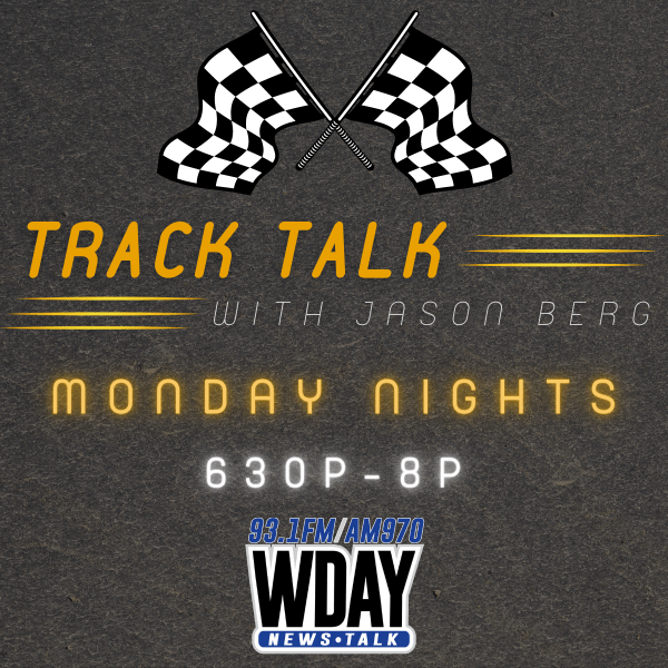 Track Talk with Jason Berg Monday Nights 6:30pm - 8:00pm on AM 970 and FM 93.1 WDAY