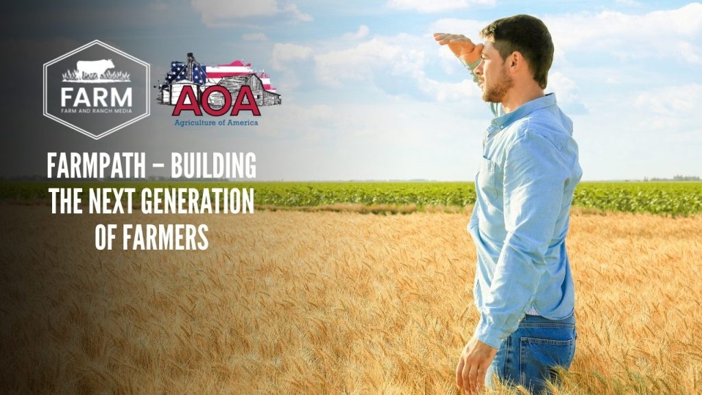 FarmPath – Building the Next Generation of Farmers | Agriculture of America