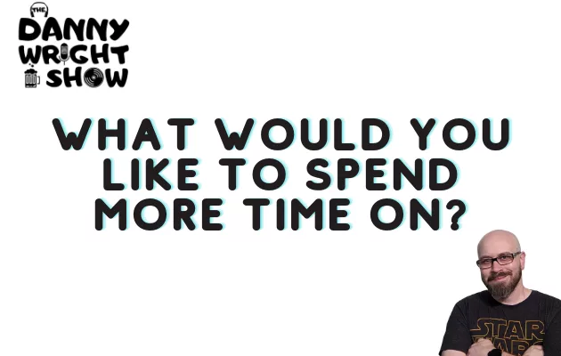 what-would-you-like-to-spend-more-time-on_