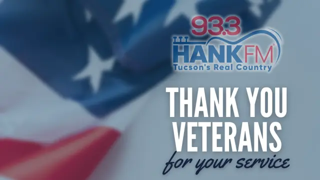 “Blurred American flag background with bold white text that reads ‘Thank you veterans for your service.’ The 93.3 HANK FM Tucson’s Real Country logo is displayed above the text.”