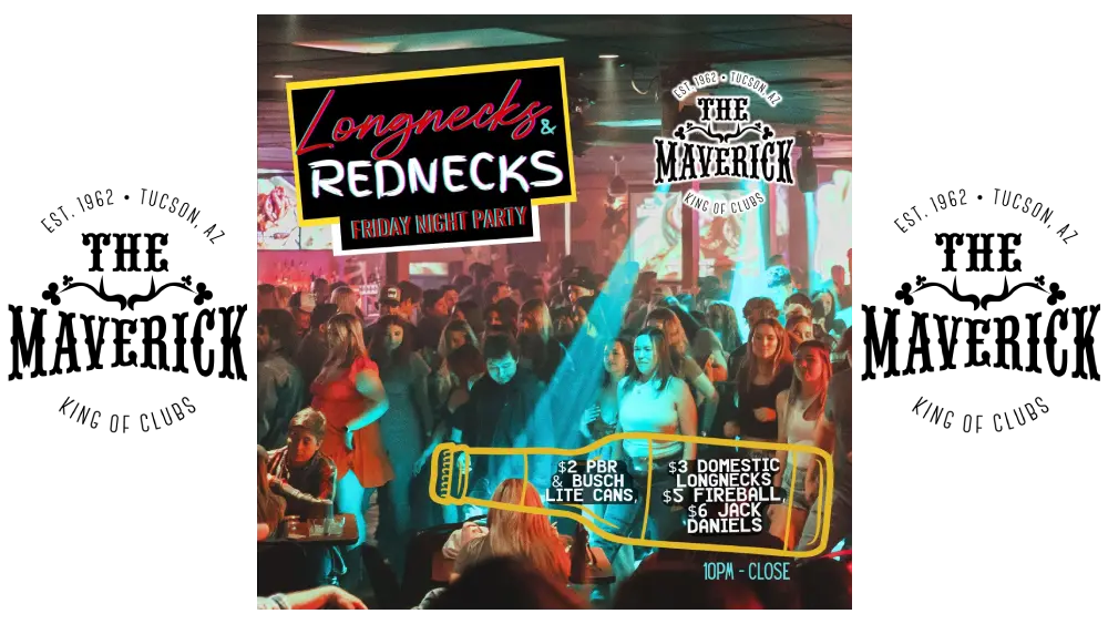 Crowded Friday night party at The Maverick Tucson nightclub with dance floor full of people, promoting “Longnecks & Rednecks” country party featuring drink specials on PBR, Busch Light, domestic longnecks, Fireball, and Jack Daniels from 10 PM to close.