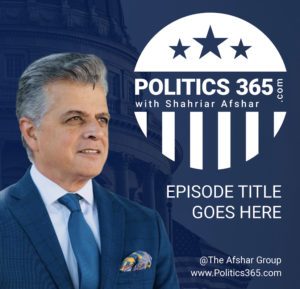 Politics 365 with Shahriar Afshar