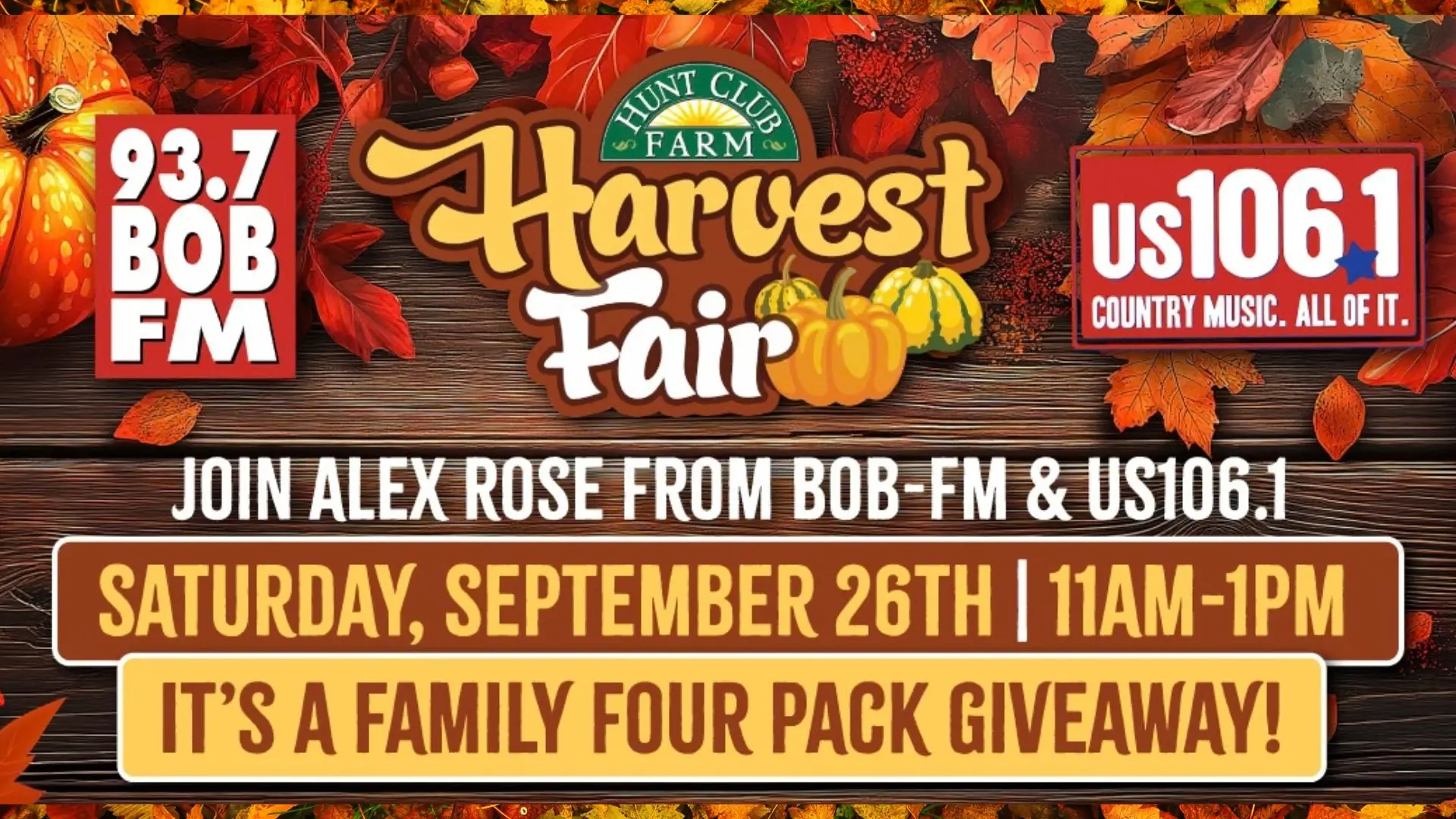 Image promoting Alex Rose from 93.7 BOB FM and US106.1 live on-site at Hunt Club Farm's Harvest Fair for a special Family Four Pack Giveaway event. Saturday, September 26th