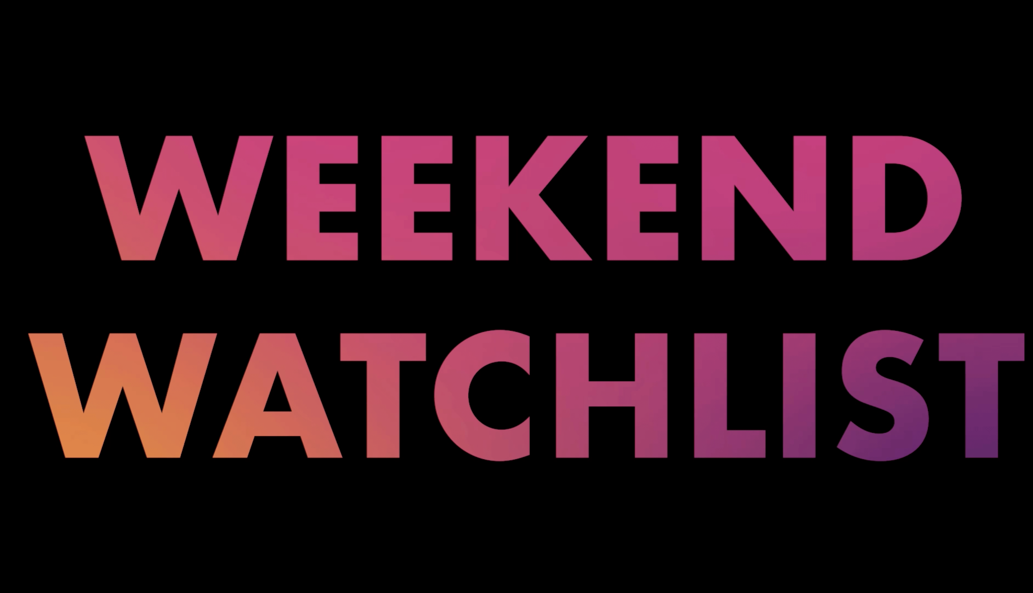 Long Weekend Watch Edit – Watch Direct