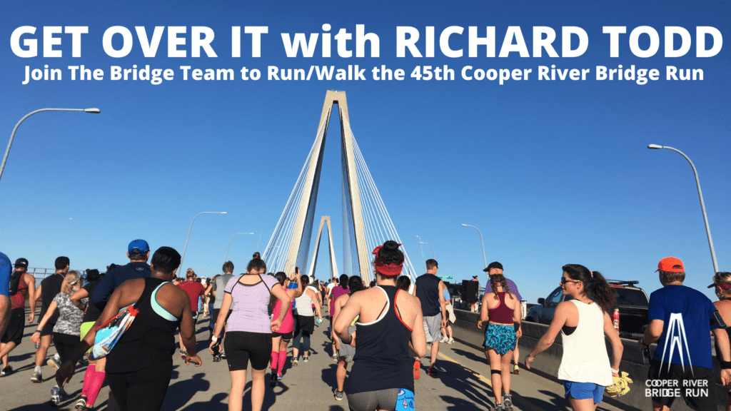 JOIN THE BRIDGE TEAM! Run/Walk Cooper River Bridge Run with Richard Todd - Vimarsana News