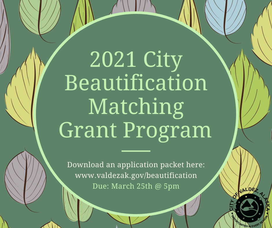CITY OF VALDEZ NOW ACCEPTING APPLICATIONS 2021 BEAUTIFICATION MATCHING GRANT PROGRAM - Vimarsana News