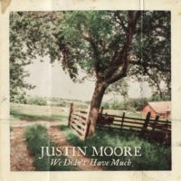 justin-moore-we-didnt-have-much