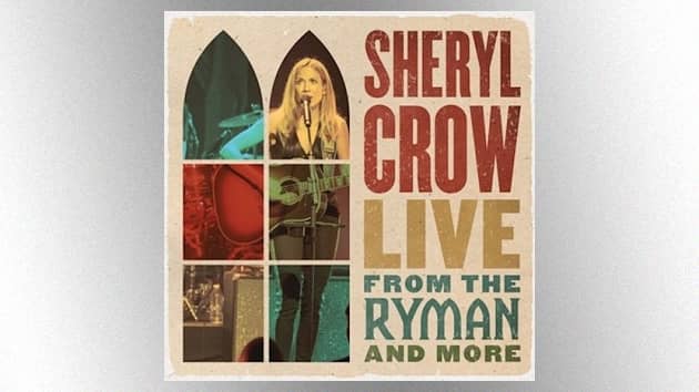 Sheryl Crow announces live album, 'Live from the Ryman & More,' coming in August - Vimarsana News